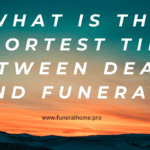 Death and Funeral: What is the Shortest Time Between Death and Funeral?